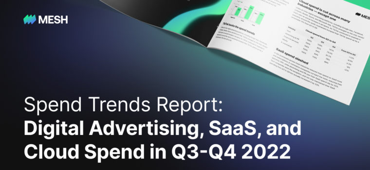 Spend Trends Report: Digital Advertising, SaaS, and Cloud Spend in Q3-Q4 2022